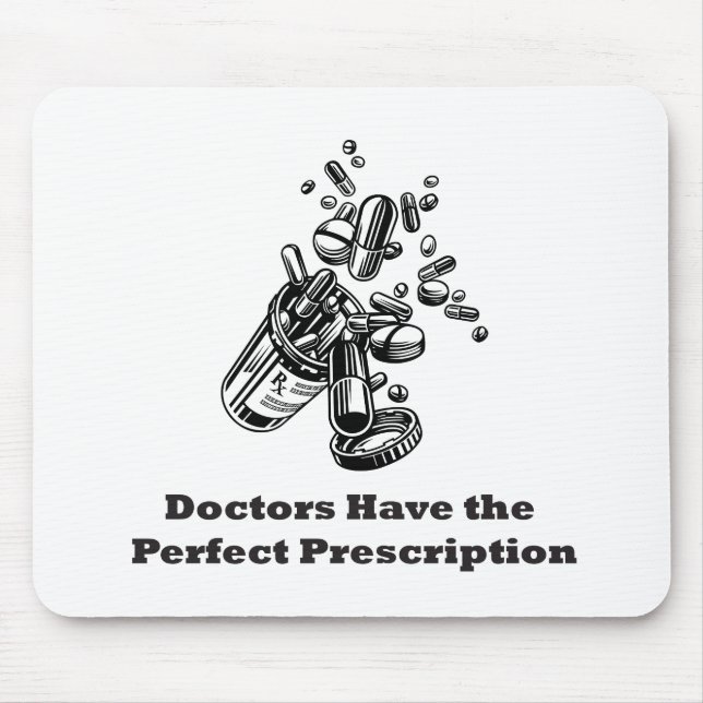 Doctors Have The Perfect Prescription Mouse Mat (Front)
