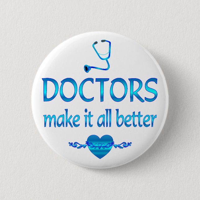 Doctors Make it Better 6 Cm Round Badge (Front)