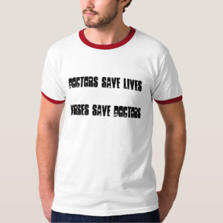 Doctors Save Lives - Nurses Save Doctors T-Shirt