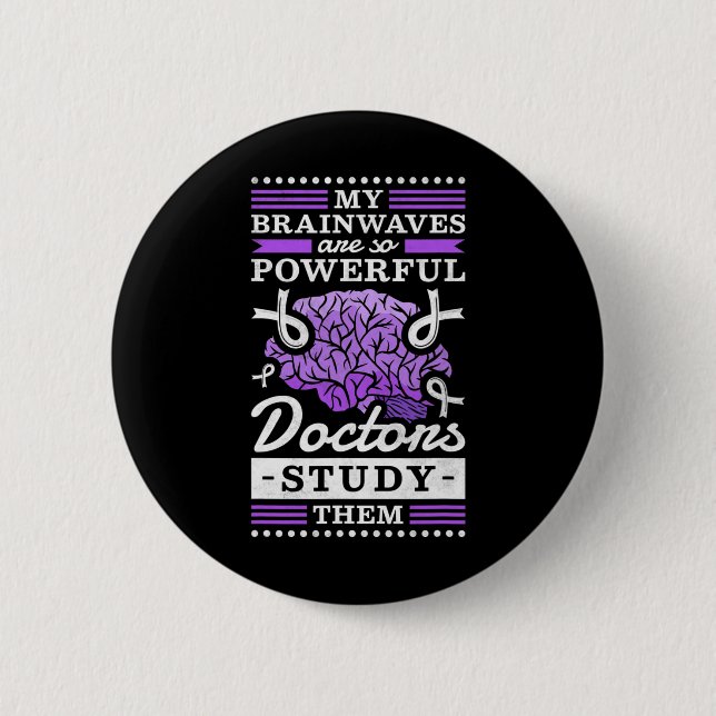 Doctors Study My Powerful Brainwaves  6 Cm Round Badge (Front)