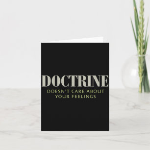 Doctrine Doesn't Care About Your Feelings Christia Card