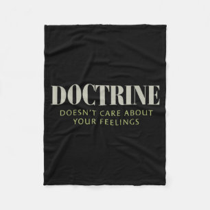 Doctrine Doesn't Care About Your Feelings Christia Fleece Blanket