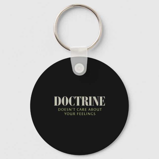 Doctrine Doesn't Care About Your Feelings Christia Key Ring (Front)