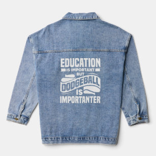 Dodge Ball Players Dodgeball Is Importanter Team S Denim Jacket