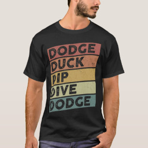 Dodge Duck Dip Dive Dodge Funny Dodgeball Design d T-Shirt