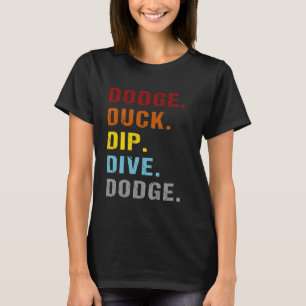 Dodge Duck Dip Dive Dodge Handball Sports Dodgebal T-Shirt