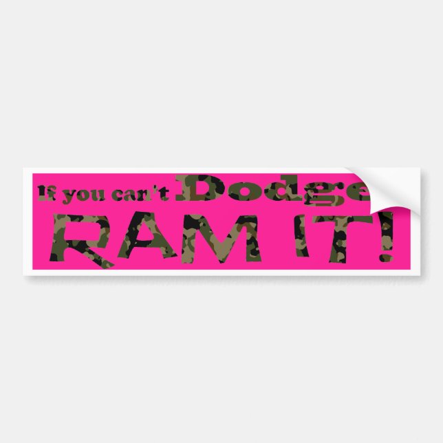 Dodge it, Ram it, Pink and Camouflage Bumper Sticker (Front)