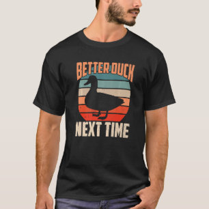 Dodgeball Better Duck Next Time Vintage Duckling T-Shirt