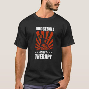 Dodgeball Is My Therapy Sport Dodgeballer Dodgebal T-Shirt
