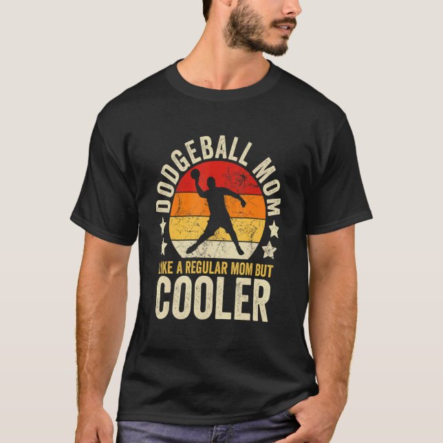 Dodgeball Mum Like A Regular Mum But Cooler Mother T-Shirt (Front)