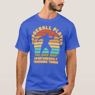 Dodgeball Player Spontaneously Throwing Things T-Shirt