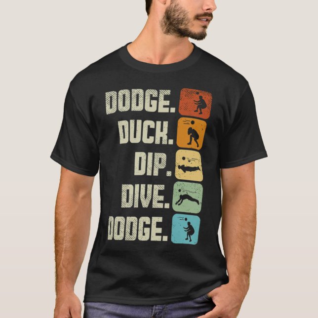 Dodgeball Team Sport Dodge Duck Dip Dive Dodge ani T-Shirt (Front)