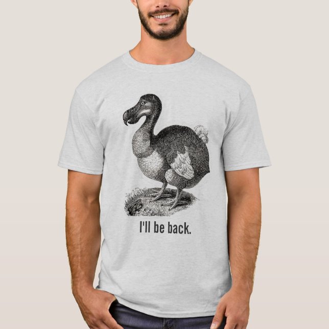 Dodo Bird I'll be back Shirt (Front)
