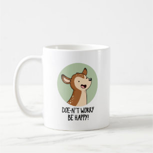 Doe-nt Worry Be Happy Funny Deer Pun Coffee Mug