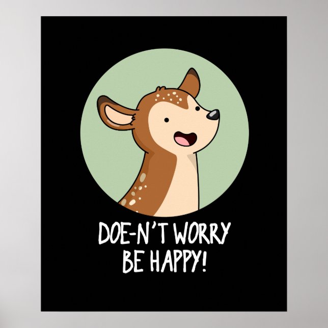 Doe-nt Worry Be Happy Funny Deer Pun Dark BG Poster (Front)