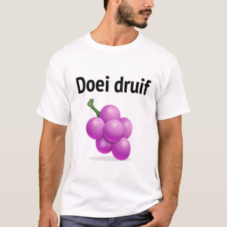 Doei druif (Grandma uploaded for YouTube!) T-Shirt