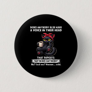 Does Anybody Else Have A Voice In Their Head That  6 Cm Round Badge