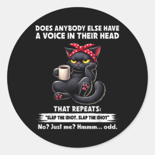 Does Anybody Else Have A Voice In Their Head That  Classic Round Sticker