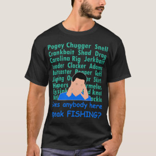 Does Anybody Here Speak Fishing T-Shirt