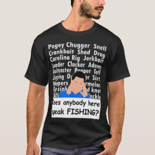 Does Anybody Here Speak Fishing T-Shirt