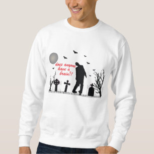 Does Anyone Have a Brain! Sweatshirt