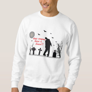 Does Anyone Have a Brain! Sweatshirt