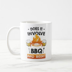 Does It Involve BBQ And Beer? Funny Coffee Mug