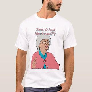 Does it look like I care? T-Shirt