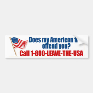 Does my American flag offend you? Bumper Sticker