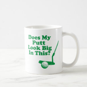 Does My Putt Look Big In This Coffee Mug