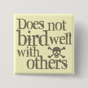Does Not Bird Well With Others 15 Cm Square Badge