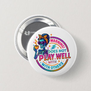 Does Not Play Well....  6 Cm Round Badge