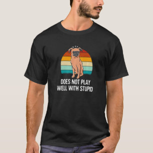 Does Not Play Well Sarcastic Funny Sarcasm Humour  T-Shirt