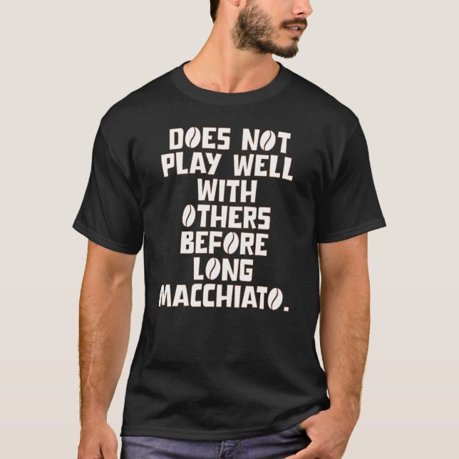 Does Not Play Well With Others Before Long Macchia T-Shirt (Front)
