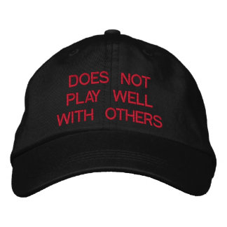 Does Not Play Well With Others  Embroidered Hat