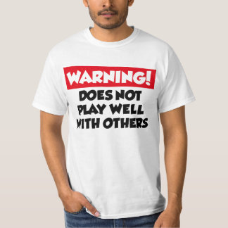Does not play well with others T-Shirt