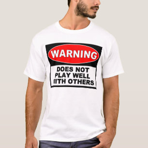 DOES NOT PLAY WELL WITH OTHERS T-Shirt