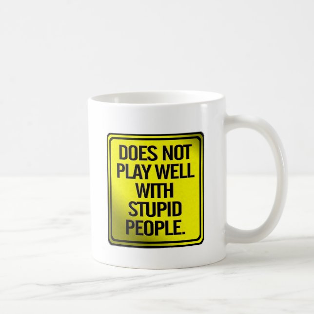 Does Not Play Well With Stupid People Coffee Mug (Right)