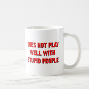 Does Not Play Well With Stupid People Funny Mug