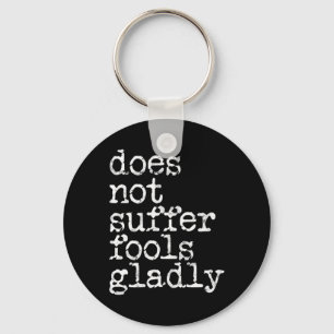 Does Not Suffer Fools Gladly - Kickboxing Key Ring