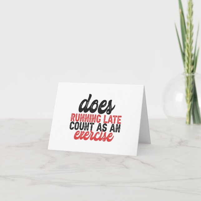Does Running Late Count as An exercise Funny Lazy  Thank You Card (Front)