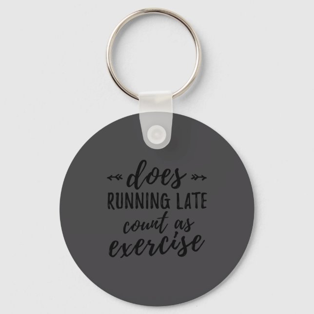 Does Running Late Count As Exercise Funny  Key Ring (Front)