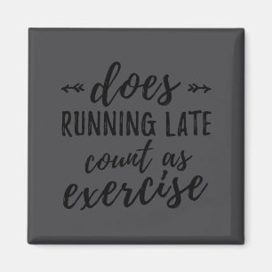 Does Running Late Count As Exercise Funny  Magnet