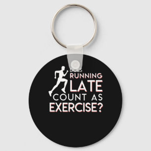 Does Running Late Count As Exercise Gift Key Ring