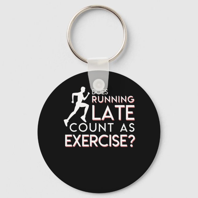 Does Running Late Count As Exercise Gift Key Ring (Front)