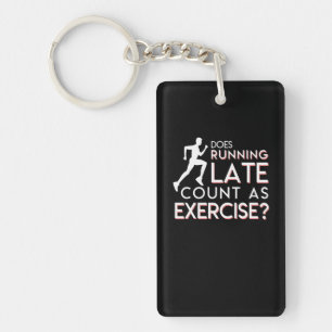 Does Running Late Count As Exercise Gift Key Ring