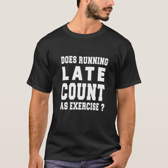 Does Running Late Count As Exercise  Running Graph T-Shirt (Front)