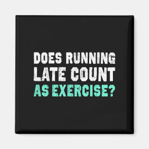 Does Running Late Counts As Exercise Motivation Gi Magnet