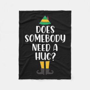 Does Somebody Need A Hug Christmas Elf Buddy Fun H Fleece Blanket