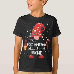 Does Somebody Need A Hug Gnome Matching Family Chr T-Shirt
